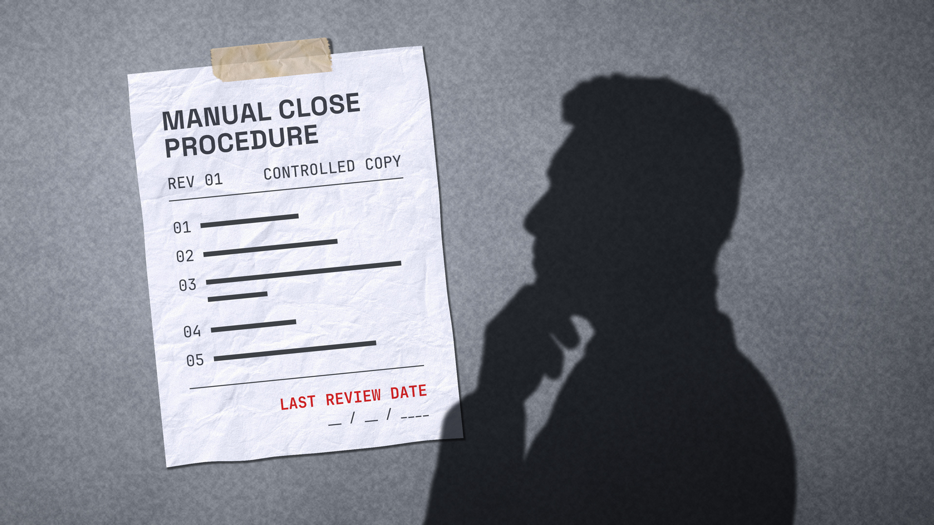 A creased “Manual Close Procedure” sheet, stamped Rev 01 and Controlled Copy, taped to a grey wall with its last-review date left blank, while the shadow of a person stands beside it, hand at their chin.